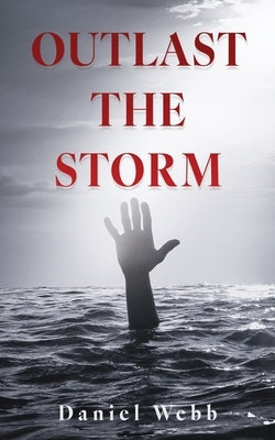 Outlast The Storm by Webb, Daniel