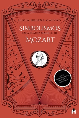 Simbolismos em A Flauta Mágica, de Mozart by Galv&#195;&#163;o, L&#195;&#186;cia Helena