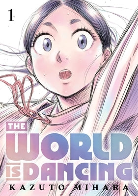 The World is Dancing 1 by Mihara, Kazuto