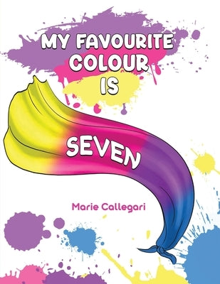 My Favourite Colour is Seven by Callegari, Marie