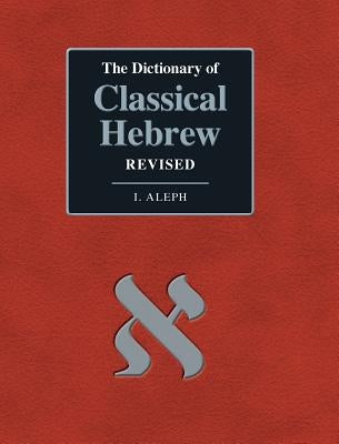 The Dictionary of Classical Hebrew. I. Aleph. Revised Edition by Clines, David J. a.