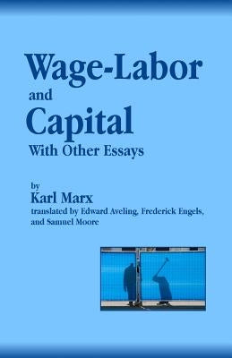 Wage-Labor and Capital With Other Essays by Aveling, Edward