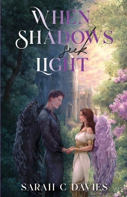 When Shadows Seek Light by Davies, Sarah C.