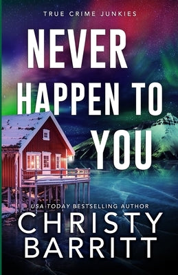Never Happen to You: A Chilling Cold Case Suspense and Mystery by Barritt, Christy