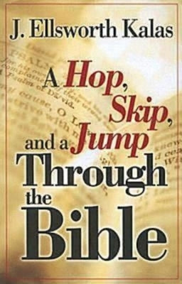 A Hop, Skip, and a Jump Through the Bible by Kalas, J. Ellsworth