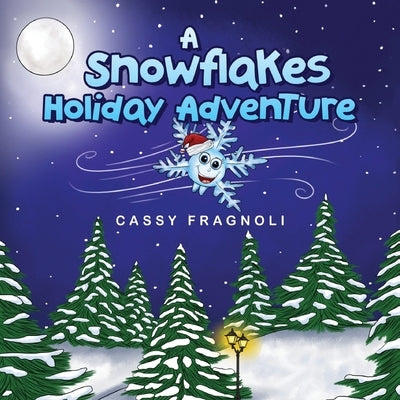 A Snowflakes Holiday Adventure by Fragnoli, Cassy