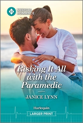 Risking It All with the Paramedic by Lynn, Janice
