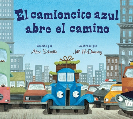 El Camioncito Azul Abre El Camino: Little Blue Truck Leads the Way (Spanish Edition) by Schertle, Alice