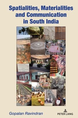 Spatialities, Materialities and Communication in South India by Ravindran, Gopalan