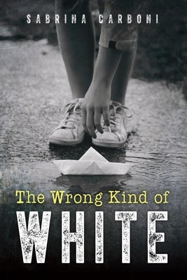 The Wrong Kind of White by Carboni, Sabrina