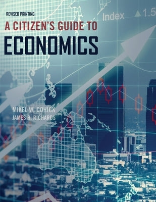 A Citizen's Guide to Economics by Cohick-Richards