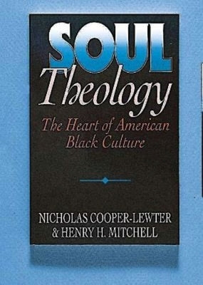 Soul Theology: The Heart of American Black Culture by Mitchell, Henry H.