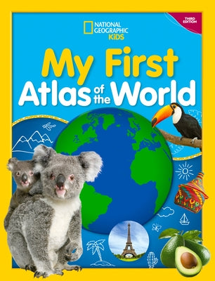 National Geographic Kids My First Atlas of the World, 3rd Edition by National Geographic Kids