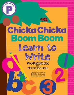 Chicka Chicka Boom Boom Learn to Write Workbook for Preschoolers: Writing Practice for Pen Control, Line Tracing, and Learning Letters and Numbers for by Martin Jr, Bill