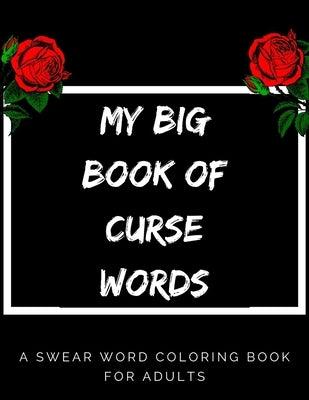 My Big Book Of Curse Words: swear word coloring book for adults large print mandala patterns - Great for relieving stress ... - help to fight anxi by Zouaidia, Issam