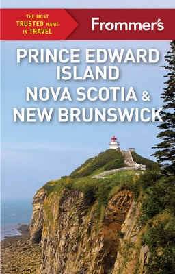Frommer's Prince Edward Island, Nova Scotia and New Brunswick by Balfour, Barbara