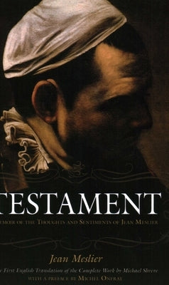 Testament: Memoir of the Thoughts and Sentiments of Jean Meslier by Meslier, Jean