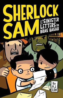 Sherlock Sam and the Sinister Letters in Bras Basah: Volume 3 by Low, A. J.