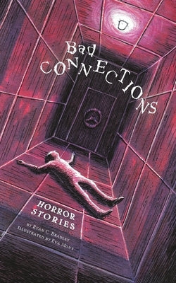 Bad Connections: Horror Stories by Bradley, Ryan C.