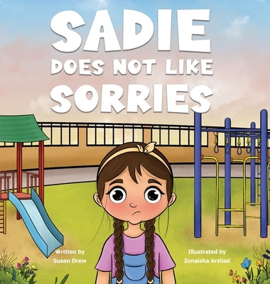 Sadie Does Not Like Sorries by Drew, Susan