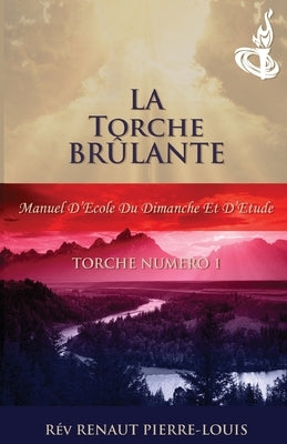 La Torche Brûlante: Torche Numéro 1 by Pierre-Louis, Renaut
