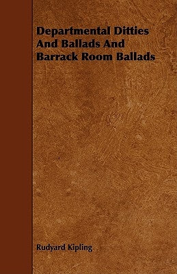 Departmental Ditties And Ballads And Barrack Room Ballads by Kipling, Rudyard