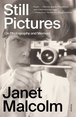 Still Pictures: On Photography and Memory by Malcolm, Janet