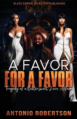 Favor for a Favor: Tragedy Of a Bittersweet Love Affair by Robertson, Antonio
