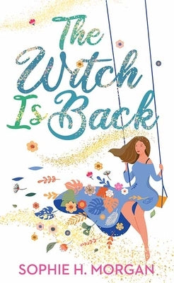 The Witch Is Back by Morgan, Sophie H.