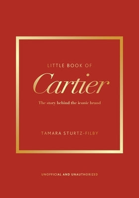 Little Book of Cartier: The Story of the Iconic Jewellery Brand by Sturtz-Filby, Tamara