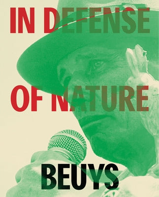 Joseph Beuys: In Defense of Nature by Beuys, Joseph