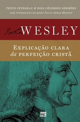 Explicação clara da perfeição cristã by Wesley, John