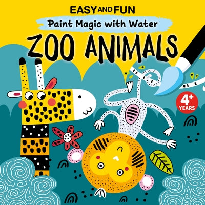 Easy and Fun Paint Magic with Water: Zoo Animals by Clorophyl Editions