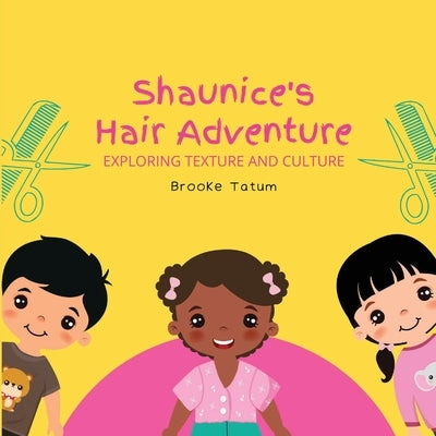 "Shaunice's Hair Adventure: Exploring Texture and Culture by Tatum, Brooke