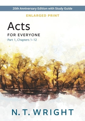 Acts for Everyone, Part 1, Enlarged Print by Wright, N. T.