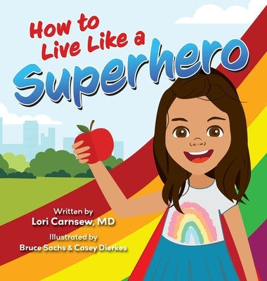 How to Live Like a Superhero by Carnsew, Lori