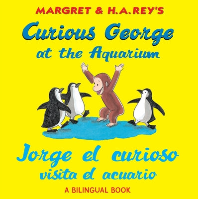 Curious George at the Aquarium/Jorge El Curioso Visita El Acuario: Bilingual English-Spanish by Rey, H. A.