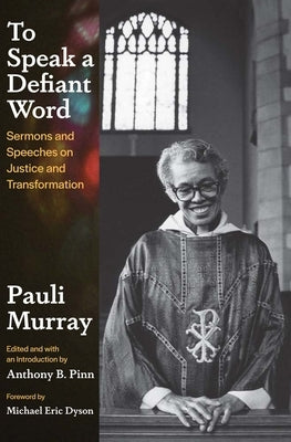 To Speak a Defiant Word: Sermons and Speeches on Justice and Transformation by Murray, Pauli