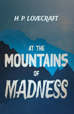 At the Mountains of Madness (Fantasy and Horror Classics);With a Dedication by George Henry Weiss by Lovecraft, H. P.