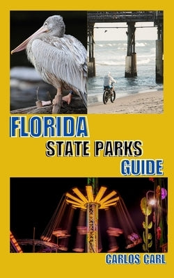 Florida State Parks Guide by Carl, Carlos