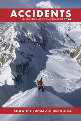 Accidents in North American Climbing 2024 by American Alpine Club