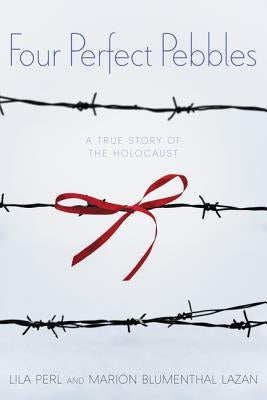 Four Perfect Pebbles: A True Story of the Holocaust by Perl, Lila