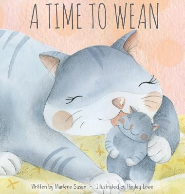 A Time to Wean by Susan, Marlene