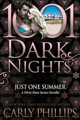 Just One Summer: A Dirty Dare Series Novella by Phillips, Carly