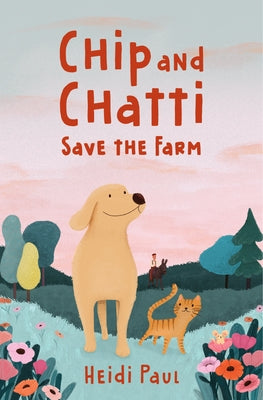 Chip and Chatti Save the Farm by Paul, Heidi