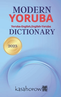 Modern Yoruba Dictionary: Yoruba-English, English-Yoruba by Kasahorow