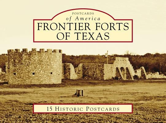 Frontier Forts of Texas by O'Neal, Bill