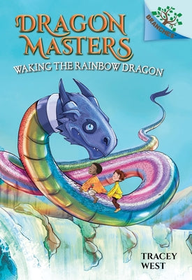 Waking the Rainbow Dragon: A Branches Book (Dragon Masters #10): Volume 10 by West, Tracey