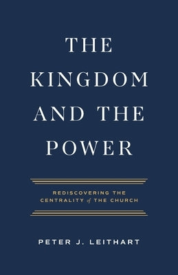 The Kingdom and the Power by Leithart, Peter J.