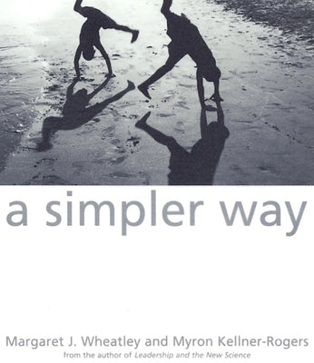 A Simpler Way by Wheatley, Margaret J.